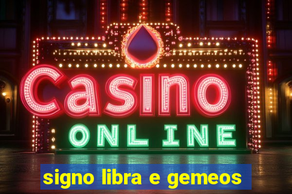 signo libra e gemeos